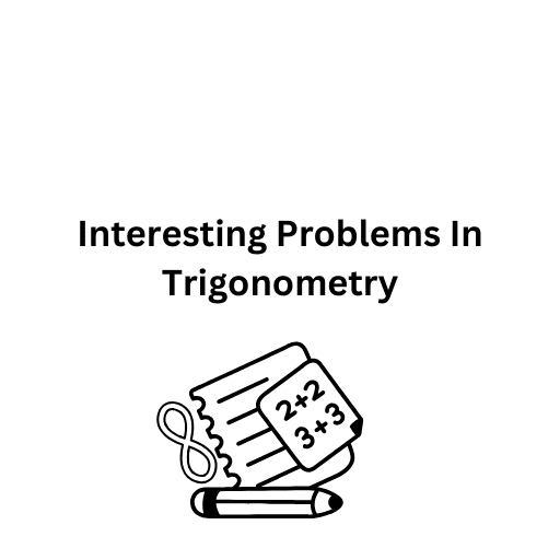 Interesting Problems In Trigonometry 